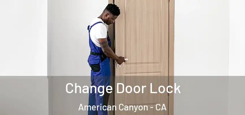 Change Door Lock American Canyon - CA