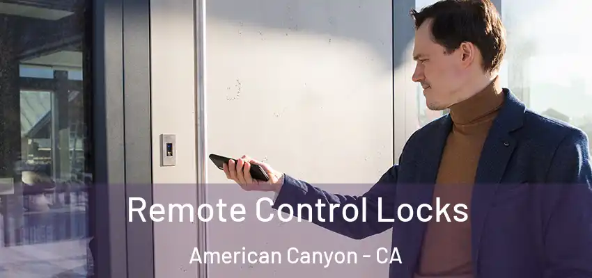  Remote Control Locks American Canyon - CA